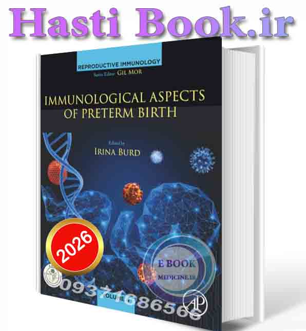 دانلود کتاب Immunological Aspects of Preterm Birth: Phenotypes of Preterm Birth, Immune Mechanisms, and Pathway Forward (Volume 4) 2026 (ORIGINAL PDF)