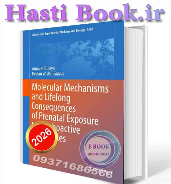 دانلود کتابMolecular Mechanisms and Lifelong Consequences of Prenatal Exposure to Psychoactive Substances (Advances in Experimental Medicine and Biology 2026 (ORIGINAL PDF)