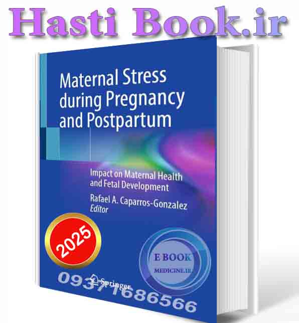دانلود کتابMaternal Stress during Pregnancy and Postpartum: Impact on Maternal Health and Fetal Development 2025 (ORIGINAL PDF)