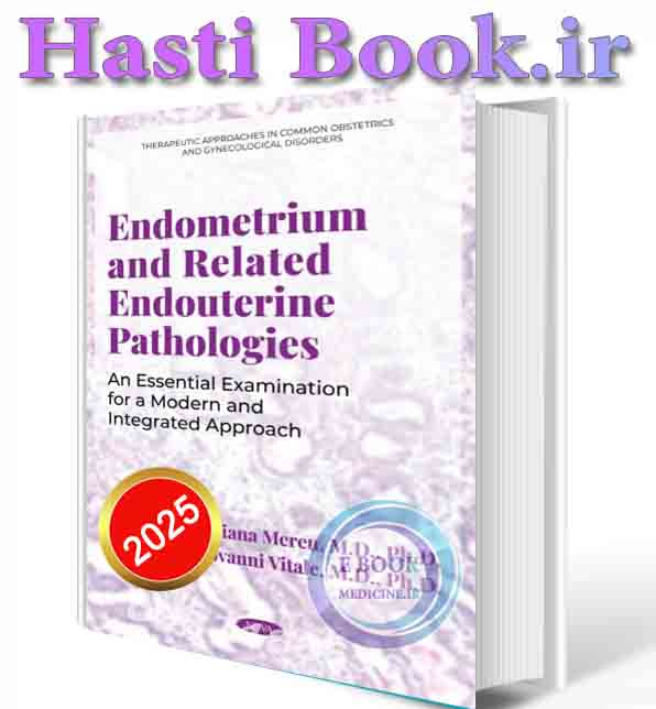 دانلود کتابEndometrium and Related Endouterine Pathologies: An Essential Examination for a Modern and Integrated Approach 2025 (ORIGINAL PDF)