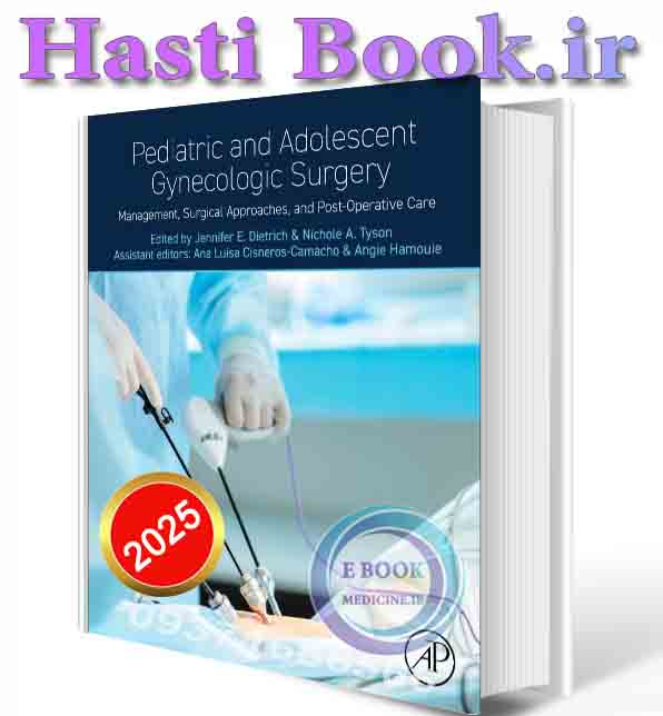 دانلود کتابPediatric and Adolescent Gynecologic Surgery: Management, Surgical Approaches, and Post-Operative Caren 2025 (ORIGINAL PDF)