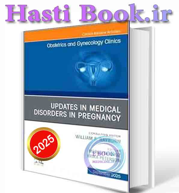 دانلود کتاب Updates in Medical Disorders in Pregnancy, An Issue of Obstetrics and Gynecology Clinics of North America (Volume 52-3) (The Clinics: Internal Medicine, Volume 52-3) 2025 (PDF)