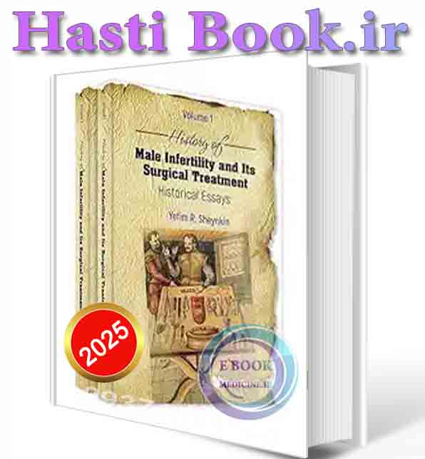 دانلود کتابHistory of Male Infertility and Its Surgical Treatment: Historical Essays: (In 2 Volumes): Volume 1: Infertility and Semen Analysis: Volume 2: Reconstructive Surgery and Varicocele 2025 (ORIGINAL PDF)